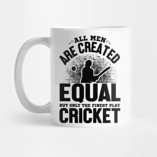 All men are created equal but only the finest play cricket Mug